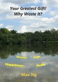Your Greatest Gift! Why Waste It? (eBook, ePUB)