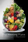 The Healing Plate: Nutritional Strategies for Disease Prevention (Fight Disease, #2) (eBook, ePUB)