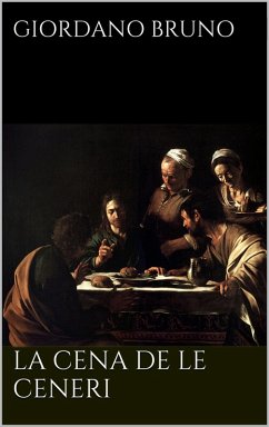 La Cena de le Ceneri (eBook, ePUB) - Nolano, Giordano Bruno