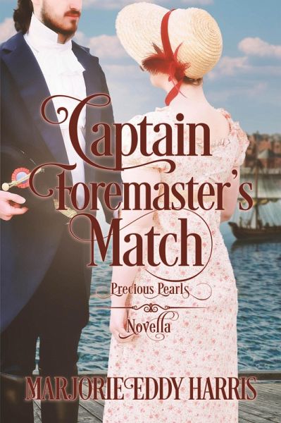 Captain Foremaster's Match (Precious Pearls, #1.5) (eBook, ePUB) Captain Foremaster's Match (Precious Pearls, #1.5) (eBook, ePUB)