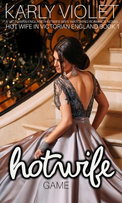 Cover Hot Wife Game - A Victorian England Hotwife Wife Watching Romance Novel (Hot Wife In Victorian England, #1) (eBook, ePUB)