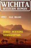 Jerry Peytons Vermächtnis: Wichita Western Roman 192 (eBook, ePUB)