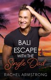 Bali Escape with the Single Dad (eBook, ePUB)