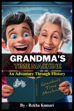 Grandma's Time Machine: An Adventure Through History (eBook, ePUB) - Kumari, Rekha