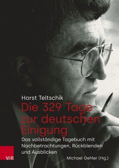 Die 329 Tage zur deutschen Einigung - Teltschik, Horst