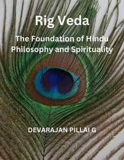 Rig Veda: The Foundation of Hindu Philosophy and Spirituality (eBook, ePUB) - G, Devarajan Pillai