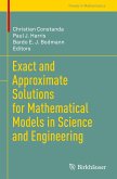 Exact and Approximate Solutions for Mathematical Models in Science and Engineering