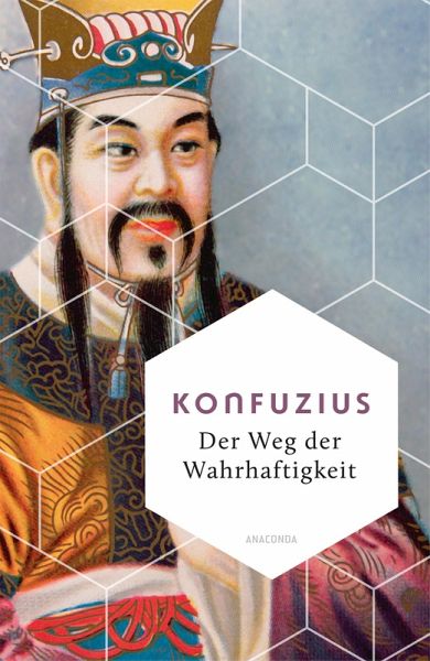 Der Weg der Wahrhaftigkeit. Das philosophische Fundament chinesischen Denkens (eBook, ePUB) Der Weg der Wahrhaftigkeit. Das philosophische Fundament chinesischen Denkens (eBook, ePUB)