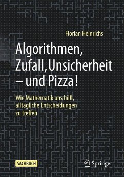 Algorithmen, Zufall, Unsicherheit - und Pizza! - Heinrichs, Florian