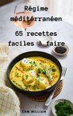 Régime méditerranéen : 65 Recettes à faire facilement : réduire les risques de maladies cardiaques, d'hypertension artérielle, de diabète, de maladies dégénératives et de certains types de cancer. (eBook, ePUB)