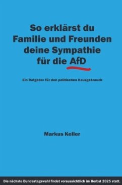 So erklärst du Familie und Freunden deine Sympathie für die AfD - Keller, Markus