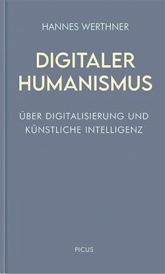 Digitaler Humanismus - Werthner, Hannes