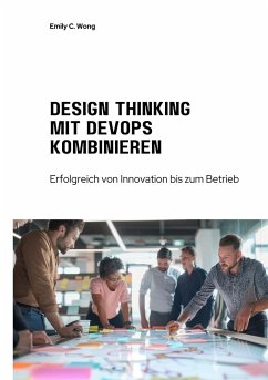 Design Thinking mit DevOps kombinieren - Wong, Emily C.