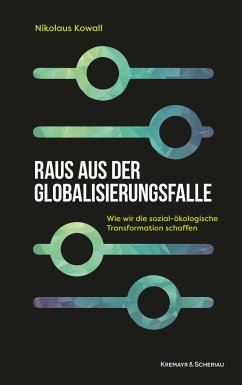 Raus aus der Globalisierungsfalle - Kowall, Nikolaus