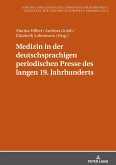 Medizin in der deutschsprachigen periodischen Presse des langen 19. Jahrhunderts