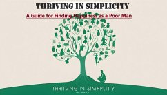 Thriving in Simplicity: A Guide for Finding Happiness as a Poor Man (eBook, ePUB) - Singh, Kshetrimayum Shankar