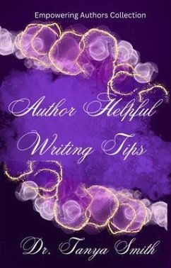 Author Helpful Writing Tips - Empowering Authors Collection Book Three (eBook, ePUB) - Smith, Tanya