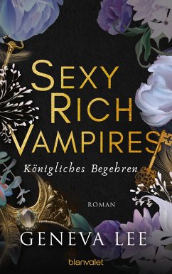 Königliches Begehren / Sexy Rich Vampires Bd.4 (eBook, ePUB) - Lee, Geneva