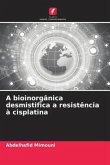 A bioinorgânica desmistifica a resistência à cisplatina