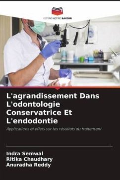 L'agrandissement Dans L'odontologie Conservatrice Et L'endodontie - Semwal, Indra;Chaudhary, Ritika;Reddy, Anuradha