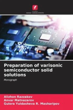 Preparation of varisonic semiconductor solid solutions - Razzakov, Alizhon;Matnazarov, Anvar;R. Masharipov, Gulora Yuldasheva