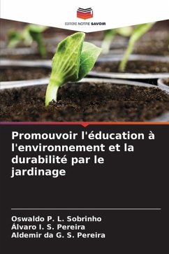 Promouvoir l'éducation à l'environnement et la durabilité par le jardinage - L. Sobrinho, Oswaldo P.;S. Pereira, Álvaro I.;S. Pereira, Aldemir da G.