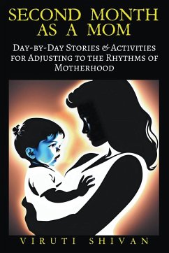 Second Month as a Mom - Day-by-Day Stories & Activities for Adjusting to the Rhythms of Motherhood - Shivan, Viruti