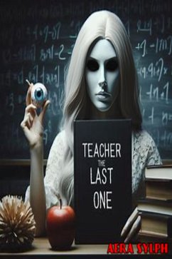 TEACHER: The LAST ONE (eBook, ePUB) - Sylph, Aera