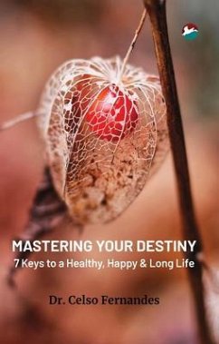 Mastering Your Destiny - 7 Keys to a Healthy, Happy & Long Life (eBook, ePUB) - Fernandes, Celso