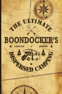 The Ultimate Boondocker's Dispersed Camping Logbook and Journal - Kelsey, Nola Lee