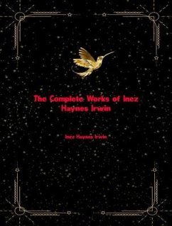 The Complete Works of Inez Haynes Irwin (eBook, ePUB) - Inez Haynes Irwin
