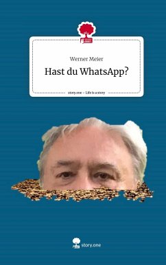 Hast du WhatsApp?. Life is a Story - story.one - Meier, Werner