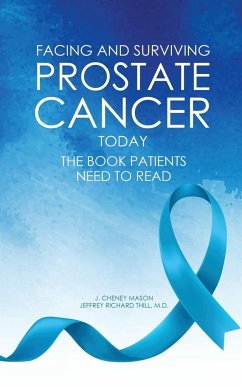 FACING AND SURVIVING PROSTATE CANCER TODAY - Mason, J. Cheney; Thill M. D, Jeffrey Richard