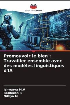 Promouvoir le bien : Travailler ensemble avec des modèles linguistiques d'IA - M.V, Ishwarya;R, Ratheesh;M, Nithya