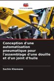 Conception d'une automatisation pneumatique pour l'assemblage d'une douille et d'un joint d'huile