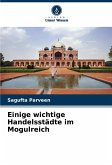 Einige wichtige Handelsstädte im Mogulreich