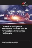 Come l'intelligenza artificiale rivoluziona la formazione linguistica regionale