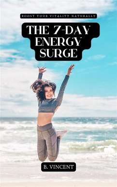 The 7-Day Energy Surge (eBook, ePUB) - Vincent, B.