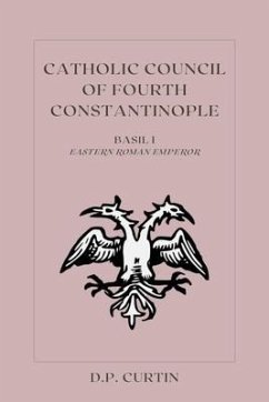 Catholic Council of Fourth Constantinople (eBook, ePUB) - Basil I, Eastern Roman Emperor