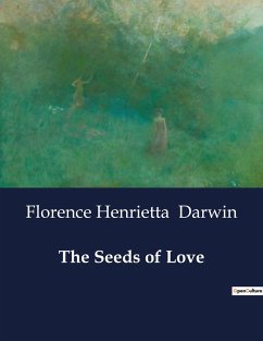 The Seeds of Love - Darwin, Florence Henrietta