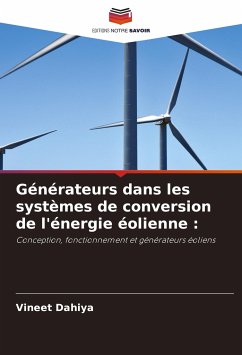 Générateurs dans les systèmes de conversion de l'énergie éolienne : - Dahiya, Vineet