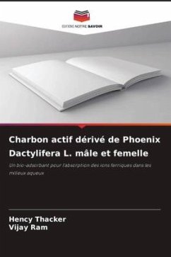 Charbon actif dérivé de Phoenix Dactylifera L. mâle et femelle - Thacker, Hency;Ram, Vijay