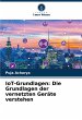 IoT-Grundlagen: Die Grundlagen der... - Bild 1