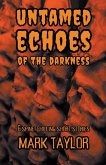 Untamed Echoes of the Darkness