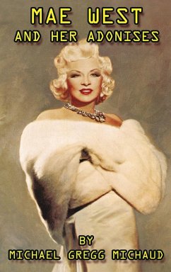 Mae West & Her Adonises (hardback) - Michaud, Michael Gregg