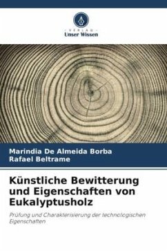 Künstliche Bewitterung und Eigenschaften von Eukalyptusholz - De Almeida Borba, Marindia;Beltrame, Rafael