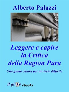 Leggere e capire la Critica della Ragion Pura (eBook, ePUB) - Palazzi, Alberto