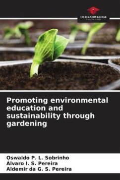 Promoting environmental education and sustainability through gardening - L. Sobrinho, Oswaldo P.;S. Pereira, Álvaro I.;S. Pereira, Aldemir da G.