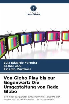 Von Globo Play bis zur Gegenwart: Die Umgestaltung von Rede Globo - Ferreira, Luiz Eduardo;Zani, Rafael;Marchesi, Ricardo