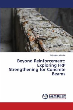 Beyond Reinforcement: Exploring FRP Strengthening for Concrete Beams - Arora, Rishabh